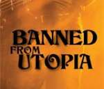 BANNED FROM UTOPIA
