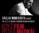Václav NOID Bárta – KDYŽ FILM POTKÁ MUZIKÁL