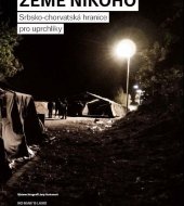 Jana Hunterová: Země nikoho - Srbsko-chorvatská hranice pro uprchlíky