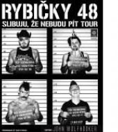 Rybičky 48 - Slibuji, že nebudu pít, Tour