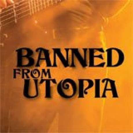 BANNED FROM UTOPIA