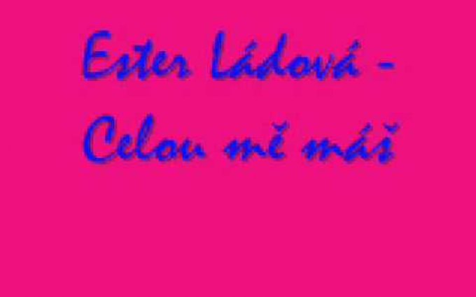 Ester Ládová - Celou mě máš