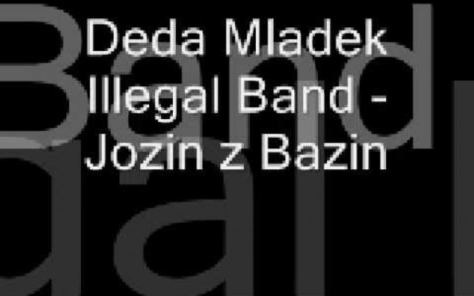 Deda Mladek Illegal Band - Jozin z Bazin