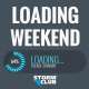 LOADING WEEKEND w/ Thiew, Meicos etc..